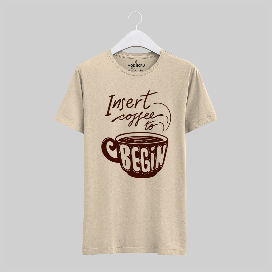 Insert Coffee to Begin T-Shirt