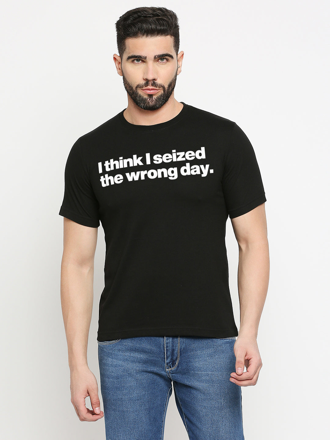 I Think I Seized The Wrong Day T-Shirt