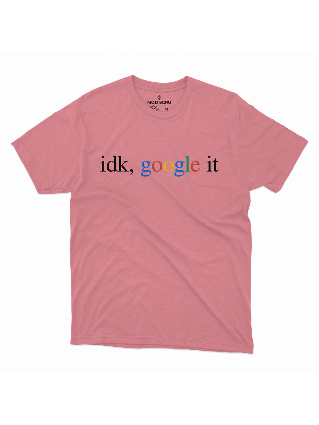 Idk, Google It T-Shirt