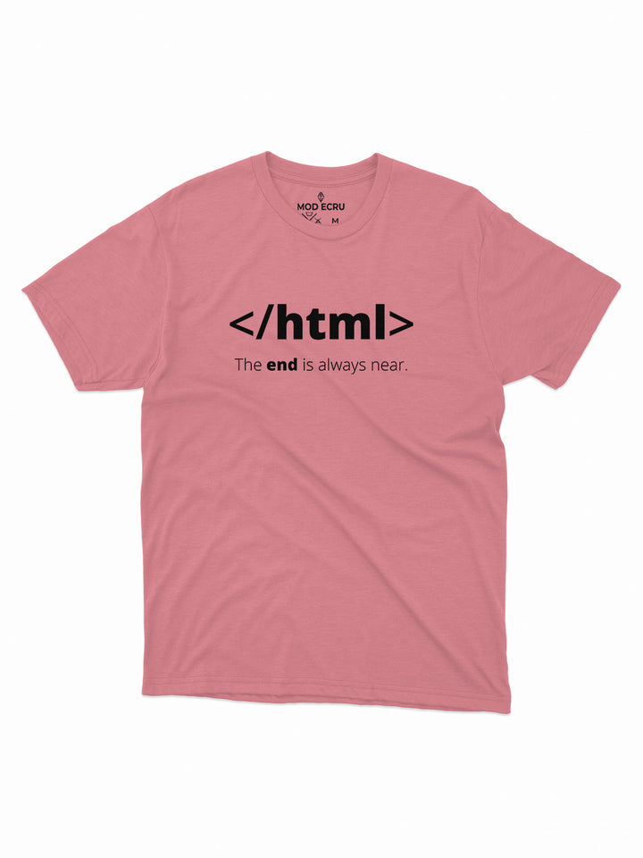 HTML The End is Always Near T-Shirt